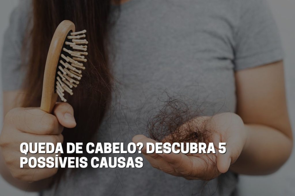 Queda De Cabelo Descubra Poss Veis Causas Fala Universidades