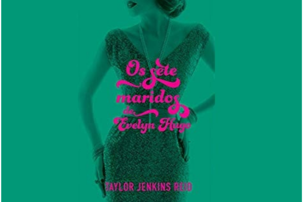 'Os Sete Maridos de Evelyn Hugo' fala sobre amores, casamentos e muito mais.