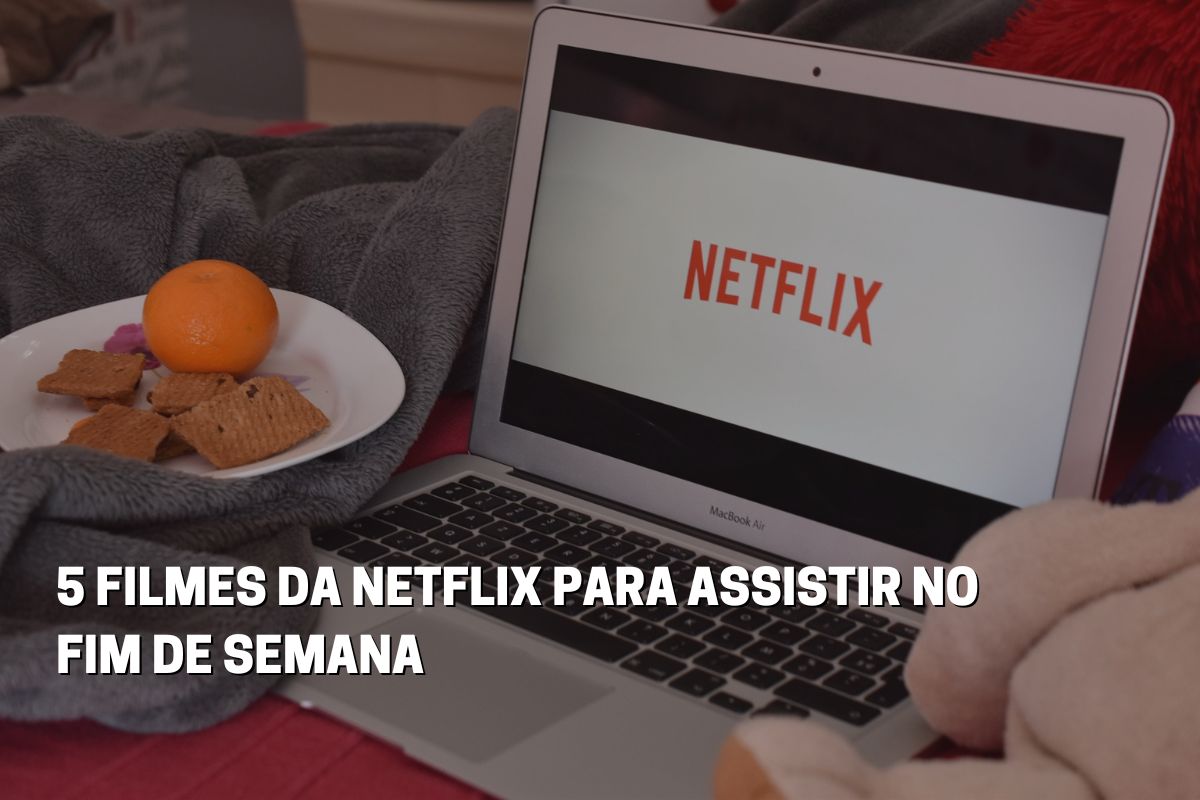 Melhores Filmes Da Netflix Para Assistir No Fim De Semana Fala Universidades 4634