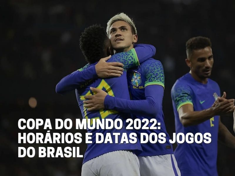 Copa do Mundo 2022: veja as datas e horários dos jogos do Brasil na  primeira fase