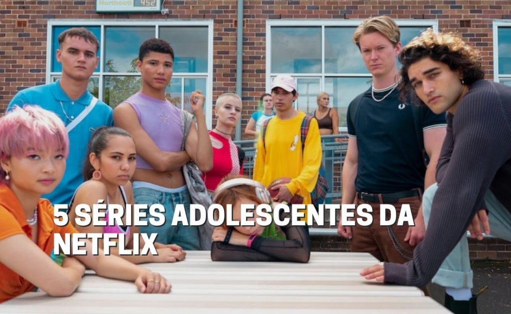 5 séries adolescentes da Netflix para conhecer