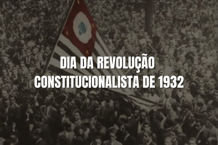 DIA DA REVOLUÇÃO CONSTITUCIONALISTA DE 1932 DIA DA REVOLUÇÃO CONSTITUCIONALISTA DE 1932
